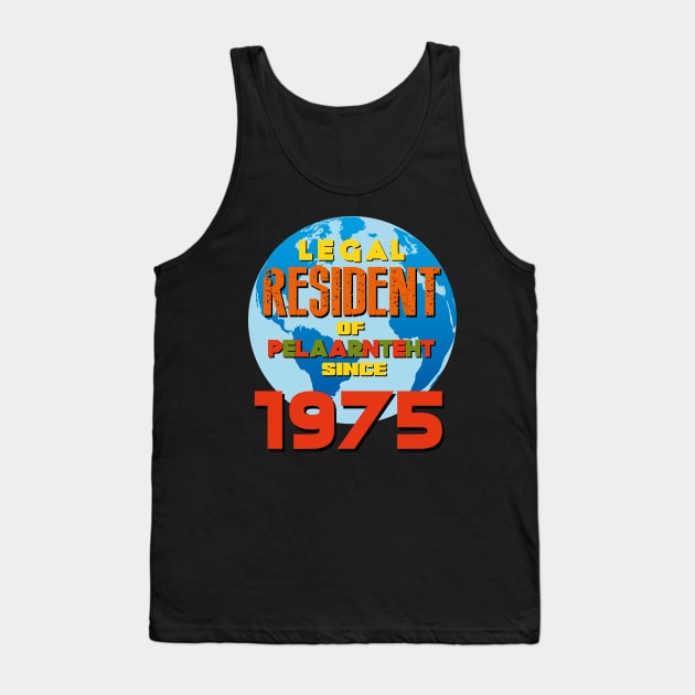 LEGAL RESIDENT OF PLANET EARTH SINCE 1975 Tank Top by AlexxElizbar